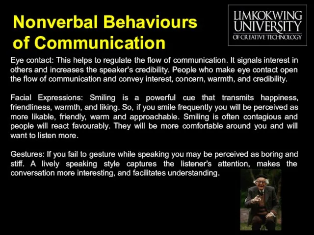 Nonverbal Behaviours of Communication Eye contact: This helps to regulate the flow