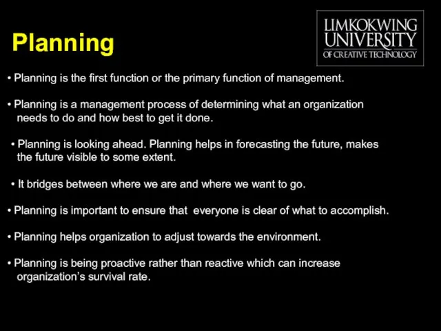 Planning Planning is the first function or the primary function of management.