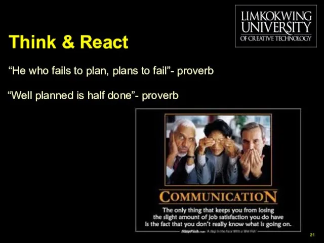 Think & React “He who fails to plan, plans to fail”- proverb