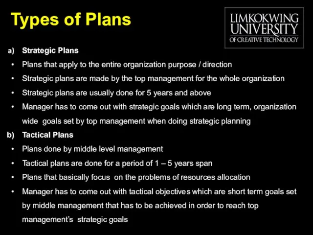 Types of Plans Strategic Plans Plans that apply to the entire organization