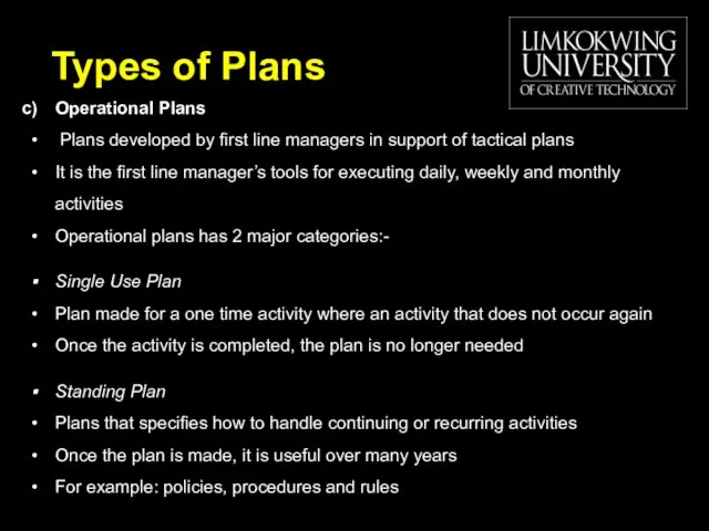 Operational Plans Plans developed by first line managers in support of tactical