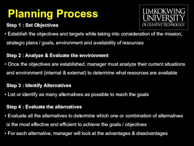 Planning Process Step 1 : Set Objectives Establish the objectives and targets