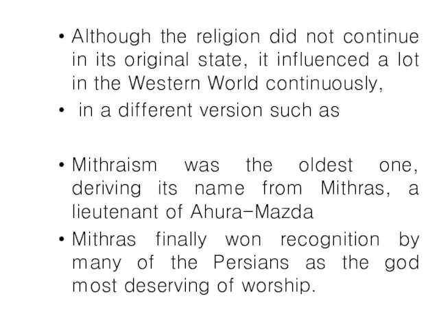 Although the religion did not continue in its original state, it influenced