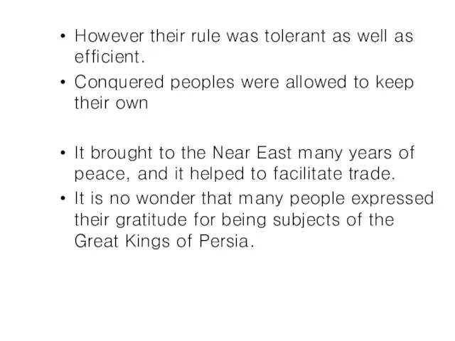 However their rule was tolerant as well as efficient. Conquered peoples were