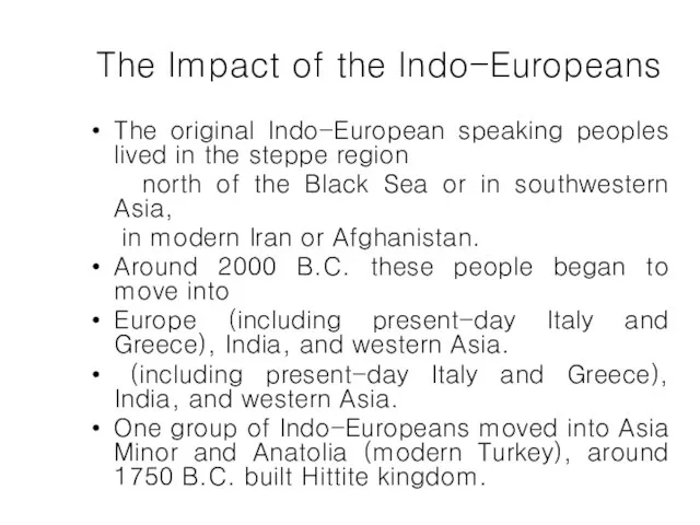 The Impact of the Indo-Europeans The original Indo-European speaking peoples lived in