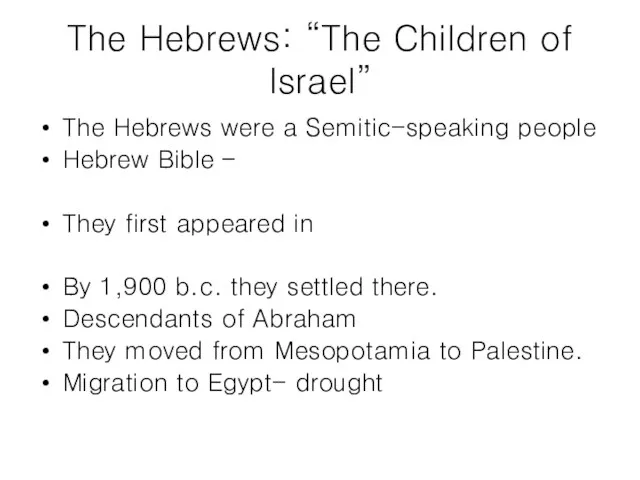 The Hebrews: “The Children of Israel” The Hebrews were a Semitic-speaking people