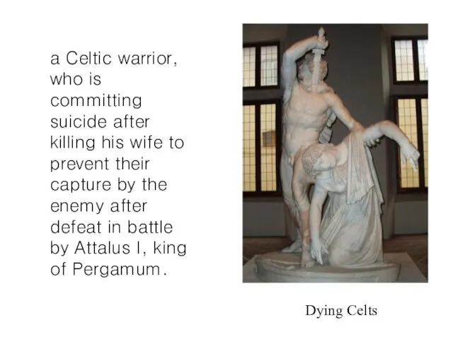 a Celtic warrior, who is committing suicide after killing his wife to