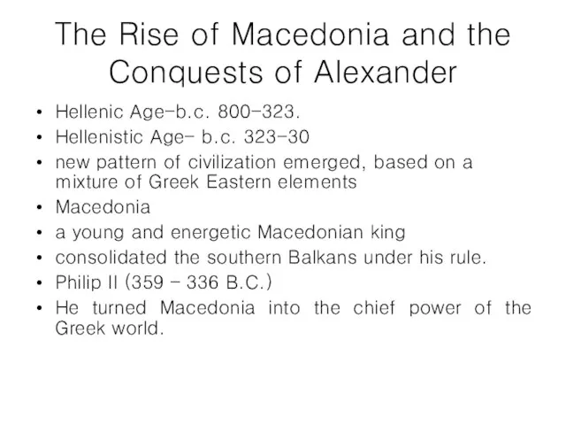 The Rise of Macedonia and the Conquests of Alexander Hellenic Age-b.c. 800-323.