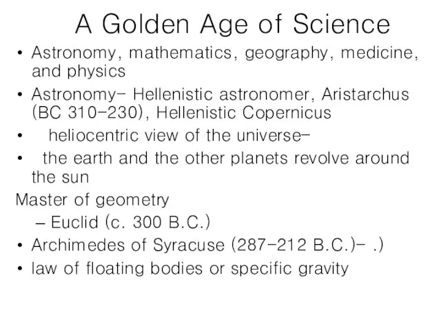 A Golden Age of Science Astronomy, mathematics, geography, medicine, and physics Astronomy-