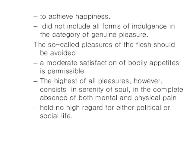 to achieve happiness. did not include all forms of indulgence in the