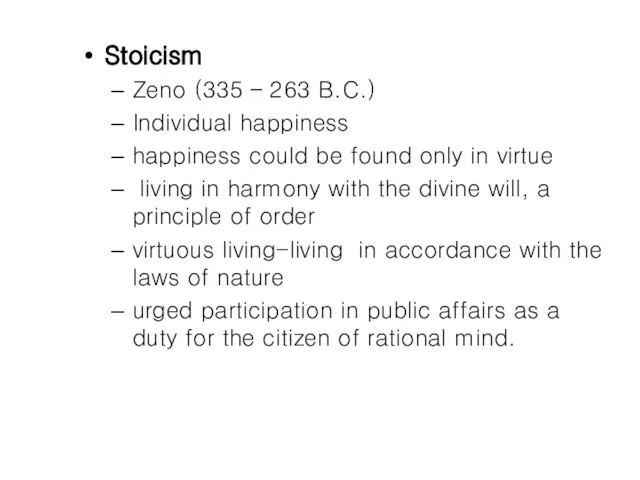 Stoicism Zeno (335 – 263 B.C.) Individual happiness happiness could be found