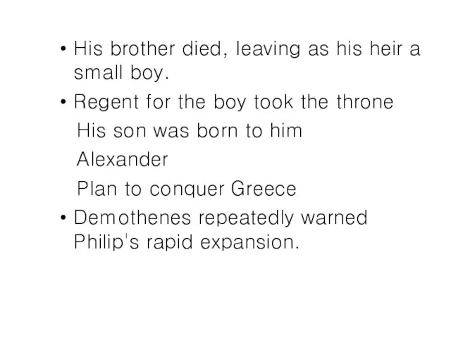 His brother died, leaving as his heir a small boy. Regent for