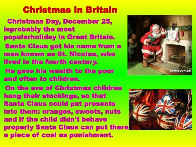 Christmas in Britain Christmas Day, December 25, isprobably the most popularholiday in