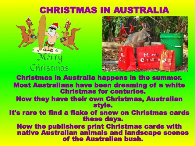 Christmas in Australia happens in the summer. Most Australians have been dreaming