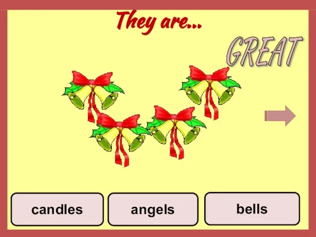 They are... angels bells candles GREAT