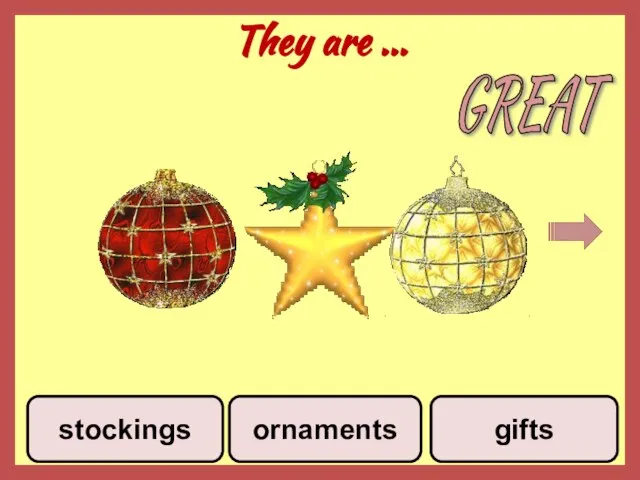 They are ... stockings ornaments gifts GREAT