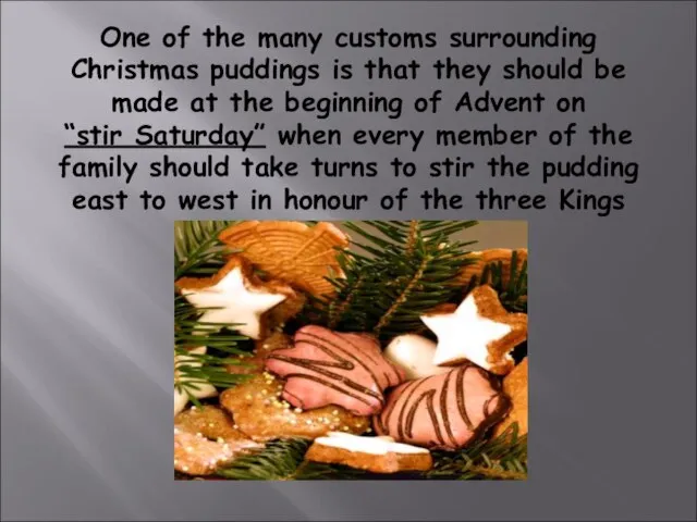 One of the many customs surrounding Christmas puddings is that they should