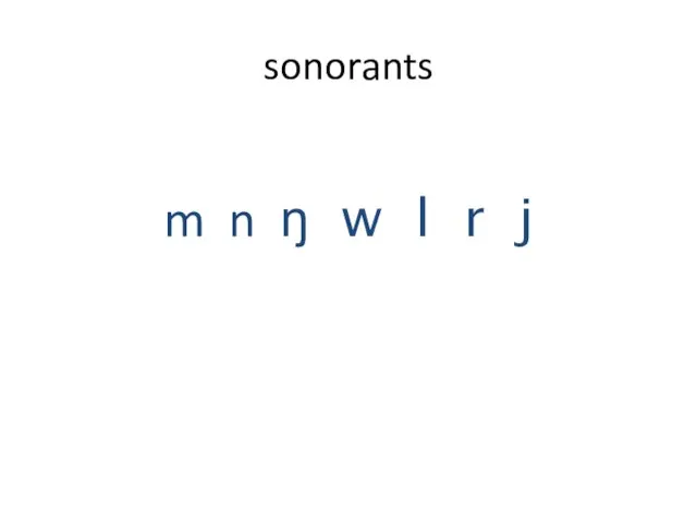 sonorants m n ŋ w l r j