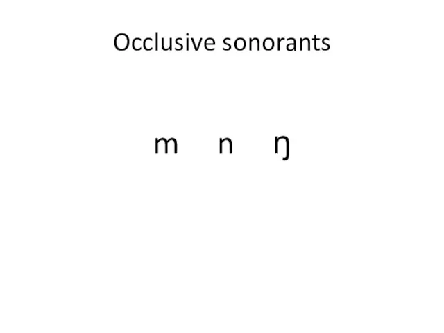 Occlusive sonorants m n ŋ