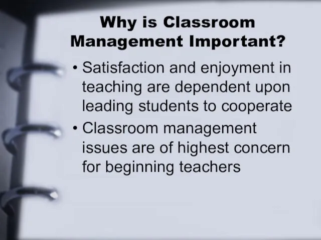 Why is Classroom Management Important? Satisfaction and enjoyment in teaching are dependent