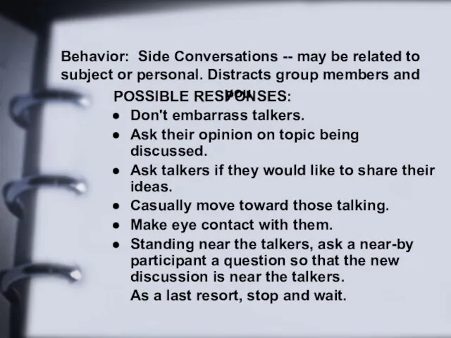 Behavior: Side Conversations -- may be related to subject or personal. Distracts