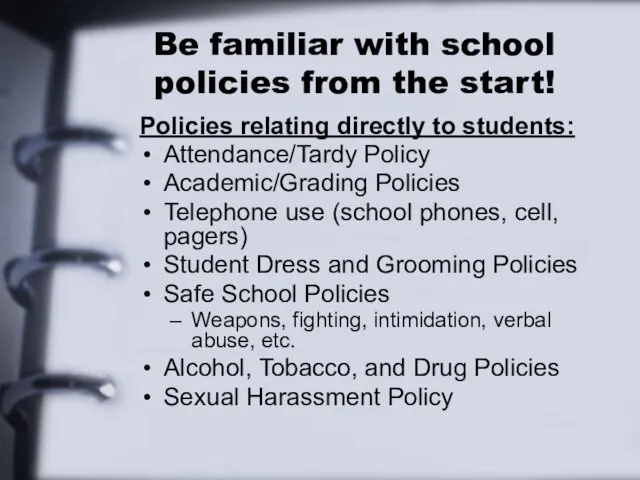 Be familiar with school policies from the start! Policies relating directly to