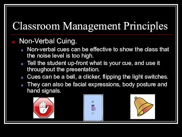 Non-Verbal Cuing. Non-verbal cues can be effective to show the class that