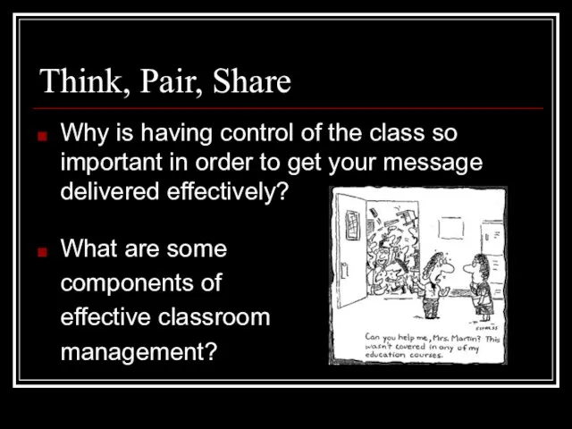 Think, Pair, Share Why is having control of the class so important