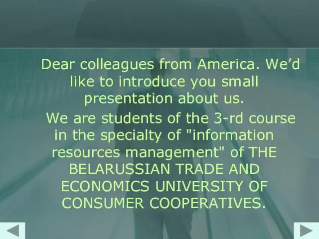 Dear colleagues from America. We’d like to introduce you small presentation about