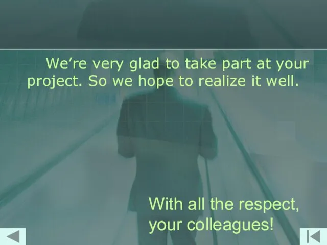 With all the respect, your colleagues! We’re very glad to take part