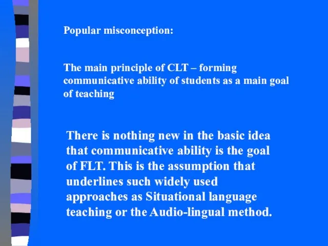 There is nothing new in the basic idea that communicative ability is