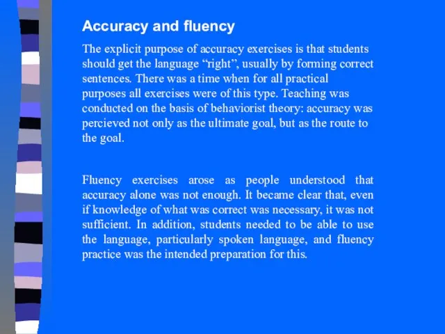 Accuracy and fluency The explicit purpose of accuracy exercises is that students