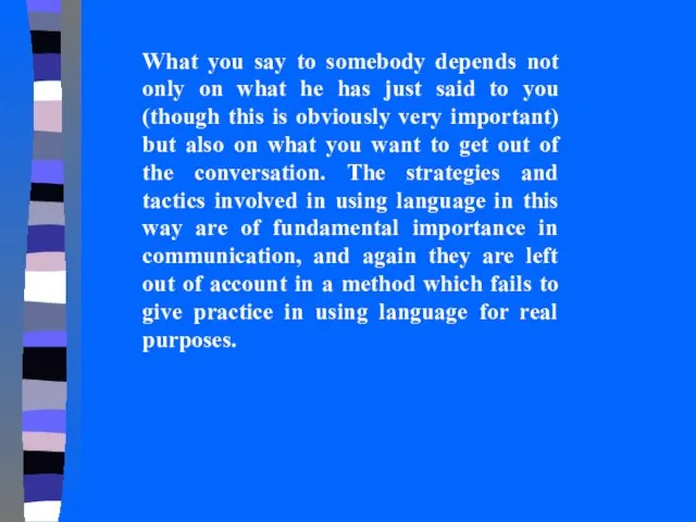 What you say to somebody depends not only on what he has