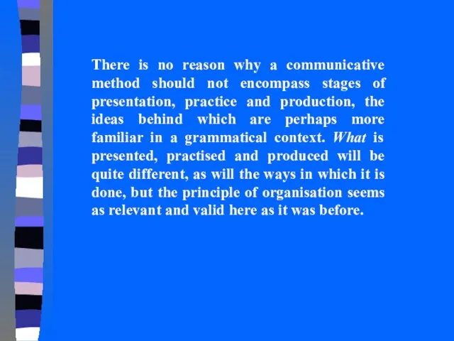 There is no reason why a communicative method should not encompass stages