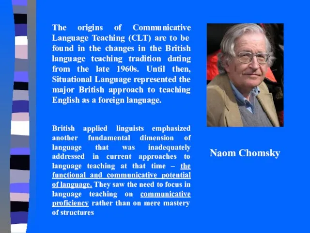 The origins of Communicative Language Teaching (CLT) are to be found in