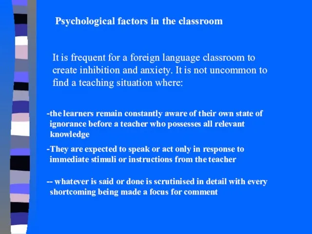 Psychological factors in the classroom It is frequent for a foreign language