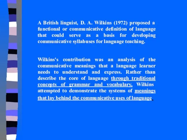 A British linguist, D. A. Wilkins (1972) proposed a functional or communicative