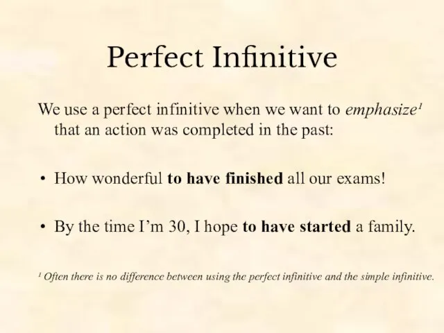 Perfect Infinitive We use a perfect infinitive when we want to emphasize¹