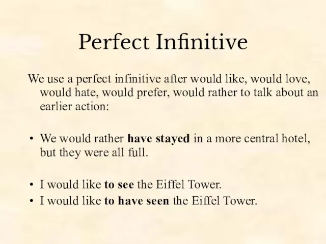 Perfect Infinitive We use a perfect infinitive after would like, would love,