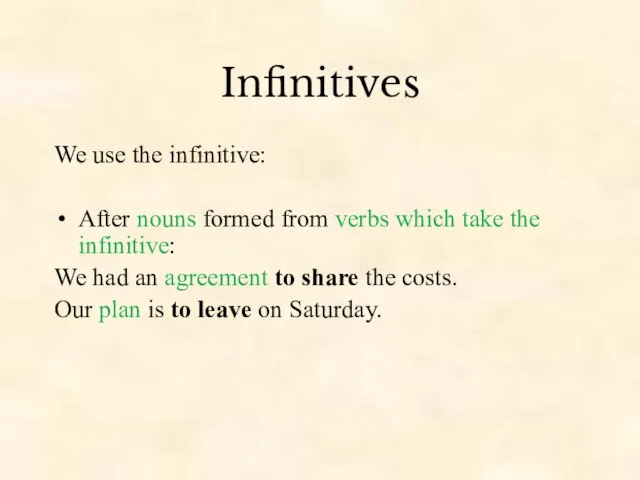 Infinitives We use the infinitive: After nouns formed from verbs which take