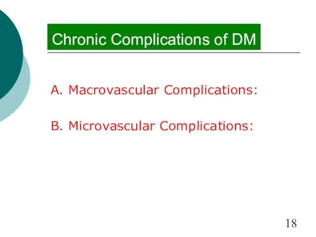 Chronic Complications of DM A. Macrovascular Complications: B. Microvascular Complications: