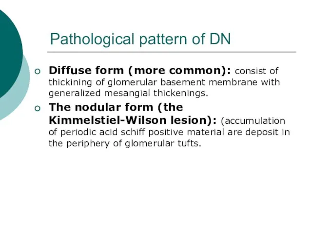 Pathological pattern of DN Diffuse form (more common): consist of thickining of