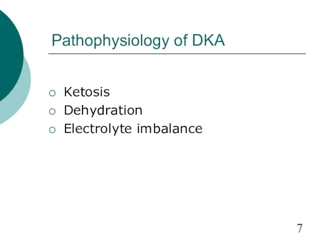 Pathophysiology of DKA Ketosis Dehydration Electrolyte imbalance