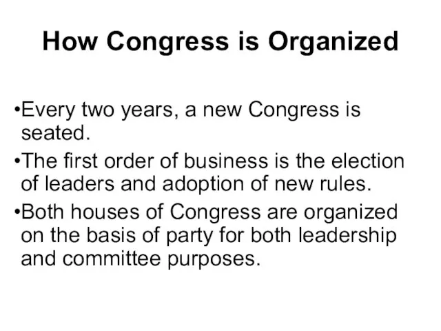How Congress is Organized Every two years, a new Congress is seated.