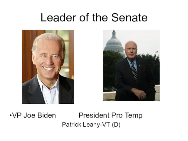 Leader of the Senate VP Joe Biden President Pro Temp Patrick Leahy-VT (D)