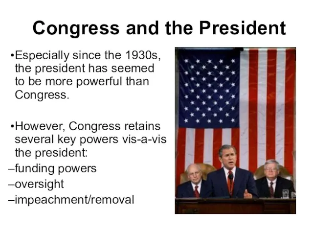 Congress and the President Especially since the 1930s, the president has seemed