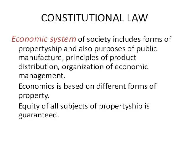 CONSTITUTIONAL LAW Economic system of society includes forms of propertyship and also
