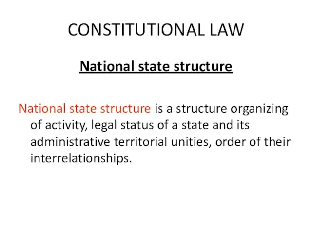 CONSTITUTIONAL LAW National state structure National state structure is a structure organizing