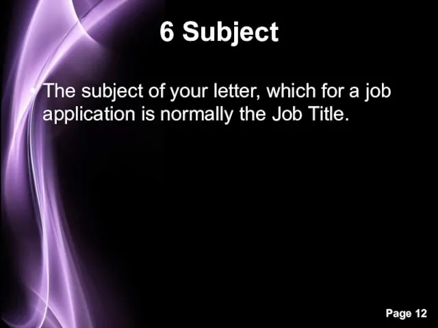 6 Subject The subject of your letter, which for a job application