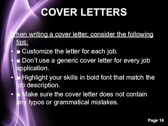 COVER LETTERS When writing a cover letter, consider the following tips: ■